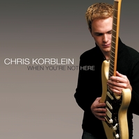 Chris Korblein : When You're Not Here