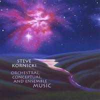 Steve Kornicki : Orchestral, Conceptual and Ensemble Music