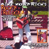 MIKE KORNRICH: Mike Kornrich's Rockin' 'n' Frolickin' Musical Show For Kids