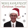 MIKE KORNRICH: Mike Kornrich Christmas Favorites