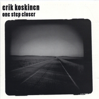 ERIK KOSKINEN: One Step Closer
