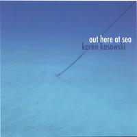 Karen Kosowski : Out Here At Sea