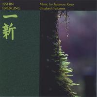 Elizabeth Falconer : Isshin - Emerging: Music for Japanese Koto