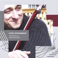 George Koufogiannakis : Explorations in Improvised Music