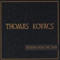 Thomas Kovacs : Wisdom From The Spirit