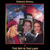 GREGG KOVAL: The Spy Is The Limit