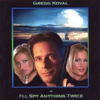 Gregg Koval : I'll Spy Anything Twice