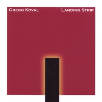 GREGG KOVAL: Landing Strip