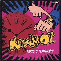 Koxmoz : Tarde O Temprano?