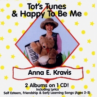 ANNA E. KRAVIS: Tot's Tunes & Happy To Be Me