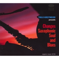 THILO KREITMEIER: Changes Saxophonic Soul And Blues