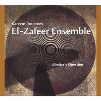 Kareem Roustom & El-Zafeer Ensemble : Almitra's Question
