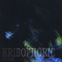 Kribophoric : Visceral