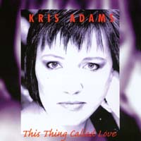 Kris Adams : This Thing Called Love