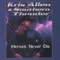 Kris Allen & Southern Thunder : Heroes Never Die