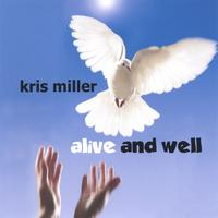 kris miller : ALIVE AND WELL