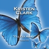 KRISTEN T. CLARK: I'll Fly Away