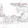 KRISTER AXEL: Arms Around the River