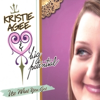 Kristie Agee & Big Potential : Use What You Got