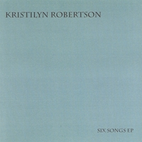 Kristilyn Robertson : Six Songs
