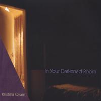 KRISTINA OLSEN: In Your Darkened Room