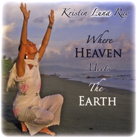 Kristin Luna Ray : Where Heaven Meets The Earth