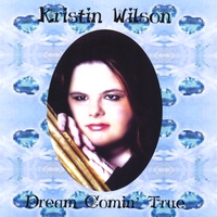 KRISTIN WILSON: Dream Comin' True
