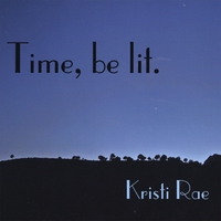 Kristi Rae : Time, be lit.