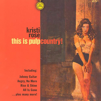 Kristi Rose : This Is Pulp Country!