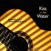 Kristo Käo&Jorma Puusaag : Kiss on the Water