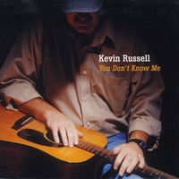 Kevin Russell : You Don't Know Me