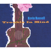 Kevin Russell : Trouble in MInd