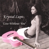 KRYSTAL LUPO: Live Without You