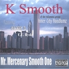 K SMOOTH: Mr. Mercenary Smooth One