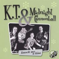 K.T. AND MIDNIGHT CANNONBALL: Knock Me A Kiss