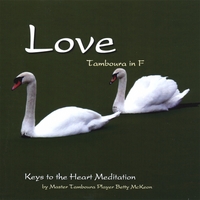 KEYS TO THE HEART MEDITATION AND MASTER BETTY MCKEON: Love - Tamboura in F