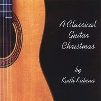 Keith Kubena : A Classical Guitar Christmas