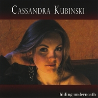 Cassandra Kubinski : Hiding Underneath