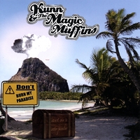 KUNN & THE MAGIC MUFFINS: Don't Burn My Paradise