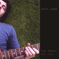 kurt adam : the demos. act one.
