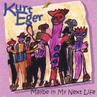 Kurt Eger : Maybe in My Next Life