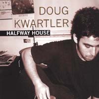 DOUG KWARTLER: Halfway House