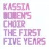 KASSIA WOMEN'S CHOIR: The First Five Years