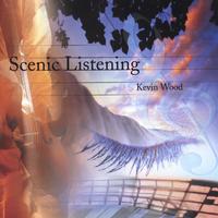 KEVIN WOOD: Scenic Listening