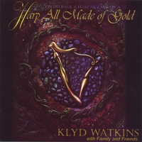 Klyd Watkins with family and friends : HARP ALL MADE OF GOLD
