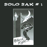Robert Kyle : Solo Sax #1