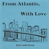 KYLE IMBERTSON: From Atlantis, With Love