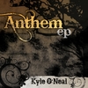 KYLE O'NEAL: Anthem - EP