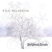 Kyle Wolverton : Christmas Dream