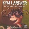 KYM LARDNER: Father And Son Stories